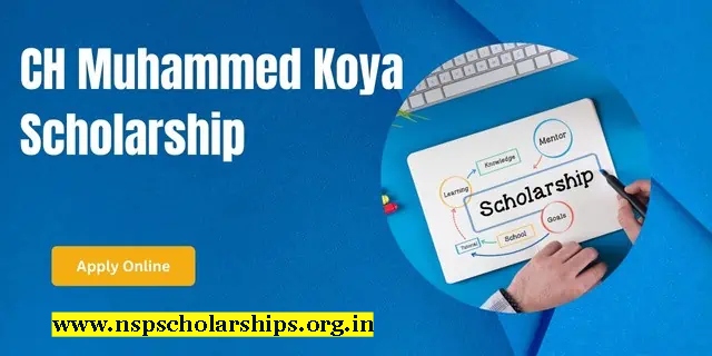 CH Muhammed Koya Scholarship 2024 Online Registration