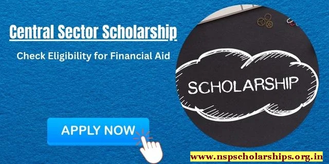 Eligibility Criteria of the Central Sector Scholarship